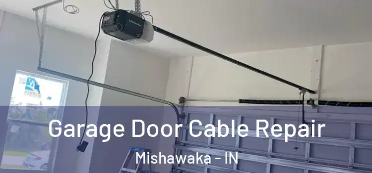  Garage Door Cable Repair Mishawaka - IN