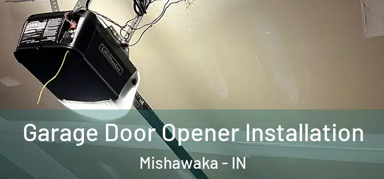 Garage Door Opener Installation Mishawaka - IN