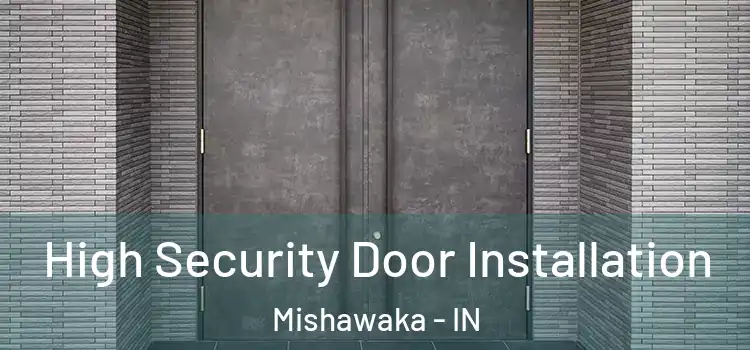High Security Door Installation Mishawaka - IN