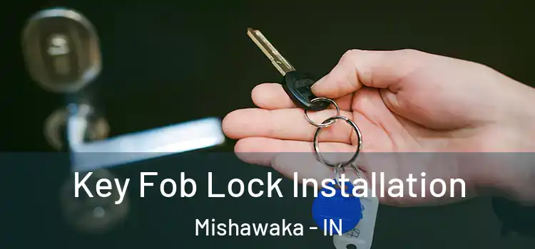 Key Fob Lock Installation Mishawaka - IN