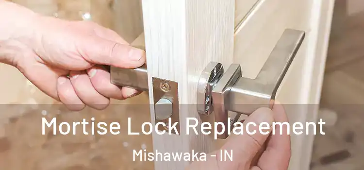 Mortise Lock Replacement Mishawaka - IN