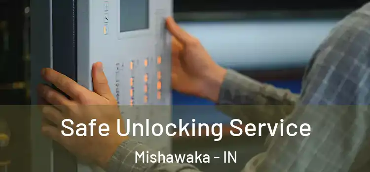 Safe Unlocking Service Mishawaka - IN